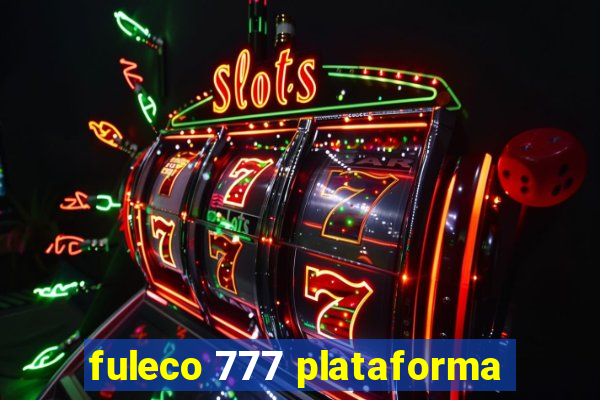 fuleco 777 plataforma